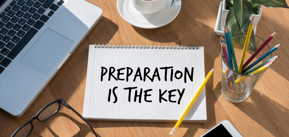 Good preparation is the secret to everything